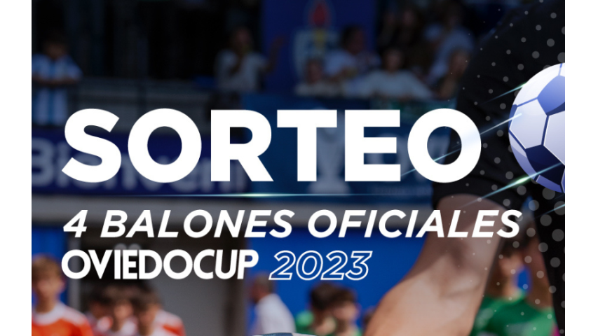 ¡SORTEAMOS 5 BALONES OFICIALES OVIEDO CUP 2023 EN NUESTRAS REDES SOCIALES!